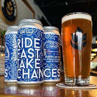 Ride Fast Take Chances by Fifth Ward Brewing Company