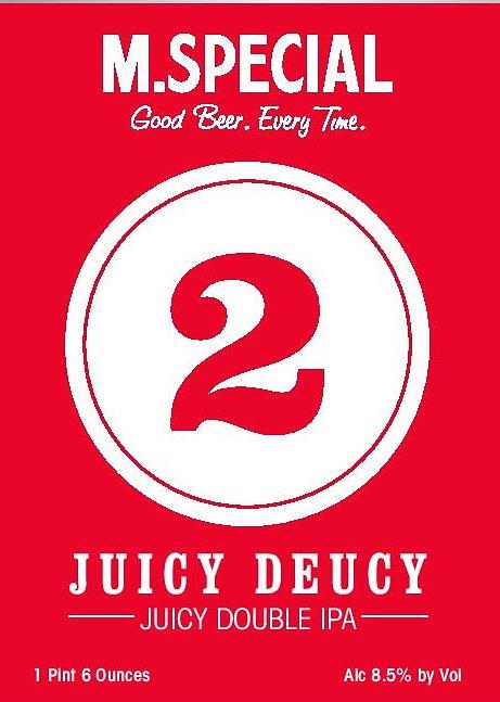 Juicy Deucy by M.Special Brewing Company