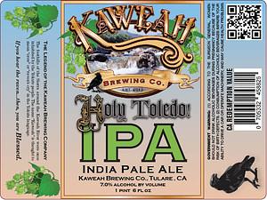 Holy Toledo IPA by Kaweah Brewing Co.