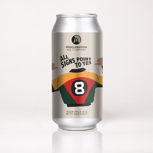 All Signs Point to Yes by Proclamation Ale Company