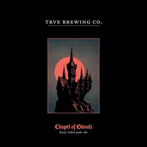 Chapel of Ghouls by TRVE Brewing Co