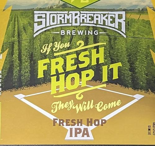 If You Fresh Hop It They Will Come by StormBreaker Brewing St. Johns