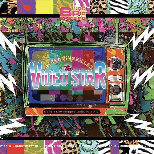 Streaming Killed the Video Star by Blind Pig Brewery