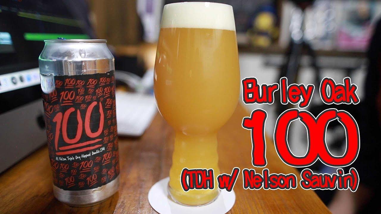 100 w/ Nelson Sauvin Hops by Burley Oak Craft Brewery