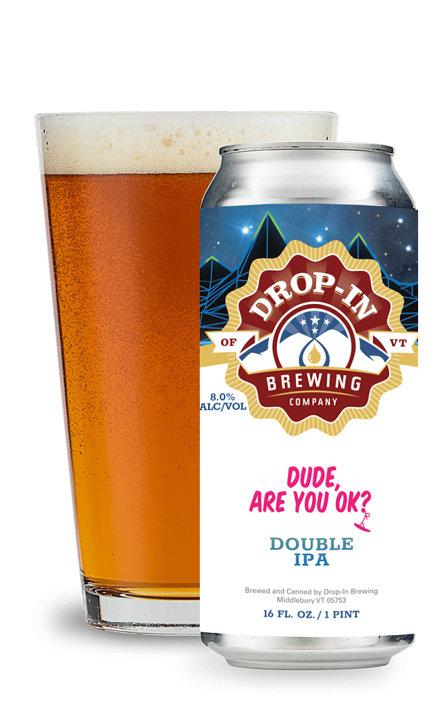 Dude, are you OK? by Drop In Brewing